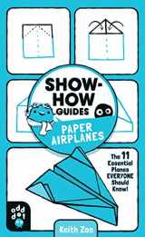 9781250249944-1250249945-Show-How Guides: Paper Airplanes: The 11 Essential Planes Everyone Should Know!