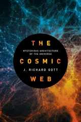 9780691157269-069115726X-The Cosmic Web: Mysterious Architecture of the Universe