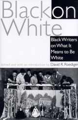 9780805241464-0805241469-Black on White: Black Writers on What It Means to Be White