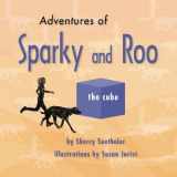 9780692759783-0692759786-Adventures of Sparky and Roo: The Cube