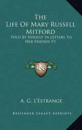 9781163430972-1163430978-The Life Of Mary Russell Mitford: Told By Herself In Letters To Her Friends V1