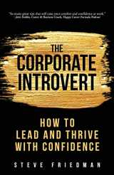 9781734221145-1734221143-The Corporate Introvert: How to Lead and Thrive with Confidence