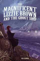 9781623702090-1623702097-The Magnificent Lizzie Brown and the Ghost Ship