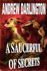 9780993574207-0993574203-A Saucerful of Secrets: Fourteen Stories of Fantasy, Warped Sci-Fi and Perverse Horror