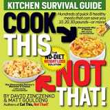 9781605294421-160529442X-Cook This, Not That!: Kitchen Survival Guide