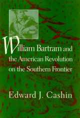 9781570033254-1570033250-William Bartram and the American Revolution on the Southern Frontier