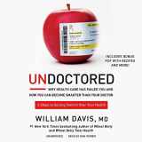 9781441744074-144174407X-Undoctored: Why Health Care Has Failed You and How You Can Become Smarter Than Your Doctor