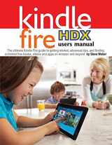 9781936560189-1936560186-Kindle Fire HDX Users Manual: The Ultimate Kindle Fire Guide to Getting Started, Advanced Tips, and Finding Unlimited Free Books, Videos and Apps on Amazon and Beyond