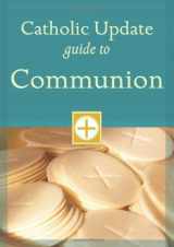 9781616362409-1616362405-Catholic Update Guide to Communion (Catholic Update Guides)