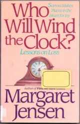 9780840763556-0840763557-Who Will Wind the Clock?