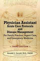 9780990686002-0990686000-Physician Assistant Acute Care Protocols and Disease Management - Third Edition: For Family Practice, Urgent Care, and Emergency Medicine