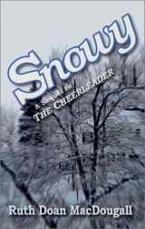 9780966335231-0966335236-Snowy: A Sequel to THE CHEERLEADER (The Snowy Series, #2)