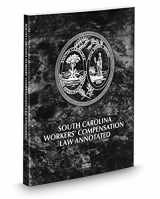 9780314691415-0314691413-South Carolina Workers' Compensation Law Annotated, 2018 ed.