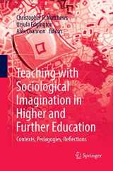 9789811349393-9811349398-Teaching with Sociological Imagination in Higher and Further Education: Contexts, Pedagogies, Reflections