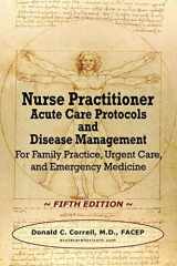 9781733157537-1733157530-Nurse Practitioner Acute Care Protocols and Disease Management - FIFTH EDITION: For Family Practice, Urgent Care, and Emergency Medicine