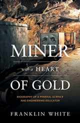 9781525577666-1525577662-Miner With a Heart of Gold: Biography of a Mineral Science and Engineering Educator