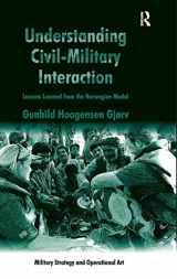 9781409449669-1409449661-Understanding Civil-Military Interaction: Lessons Learned from the Norwegian Model (Military Strategy and Operational Art)