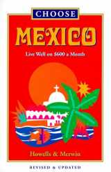 9780933469181-0933469187-Choose Mexico: Live Well on $800 a Month (Choose Mexico for Retirement: Retirement Discoveries for Every Budget)