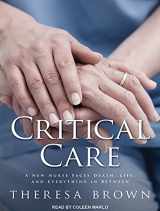 9781515910572-1515910571-Critical Care: A New Nurse Faces Death, Life, and Everything in Between