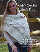 9781974063093-1974063097-Cable Crochet Made Easy: 18 Cabled Crochet Project with Complete Video Tutorials!