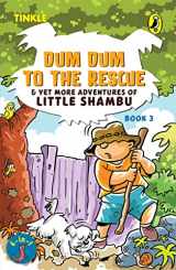 9780143459002-0143459007-Dum Dum to the Rescue and Yet More Adventures of Little Shambu: Book 3 (Dum Dum to the Rescue and Yet More Adventures of Little Shambu, 3)