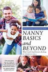 9781726294850-1726294854-Nanny Basics and Beyond: What I wish I had known all along