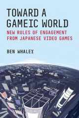 9780472056149-047205614X-Toward a Gameic World: New Rules of Engagement from Japanese Video Games (Michigan Monograph Series in Japanese Studies) (Volume 100)
