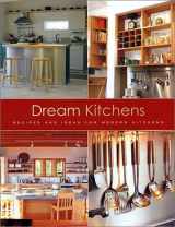 9781571458490-1571458492-Dream Kitchens: Recipes and Ideas for Modern Kitchens