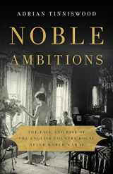 9781541617988-1541617983-Noble Ambitions: The Fall and Rise of the English Country House After World War II