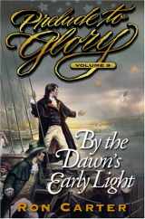 9781590384381-1590384385-By the Dawn's Early Light (Prelude to Glory Volume Nine)
