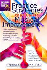 9781717482198-1717482198-Practice Strategies That Cause Musical Improvements (Overcoming Musical Hurdles)