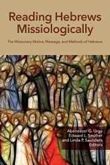 9781645084556-1645084558-Reading Hebrews Missiologically: The Missionary Motive, Message, and Methods of Hebrews