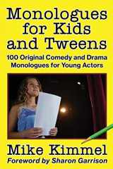 9780998151328-0998151327-Monologues for Kids and Tweens: 100 Original Comedy and Drama Monologues for Young Actors (The Young Actor Series)