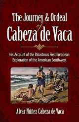 9780486431802-0486431800-The Journey and Ordeal of Cabeza de Vaca: His Account of the Disastrous First European Exploration of the American Southwest