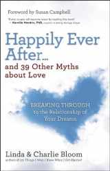 9781608683949-160868394X-Happily Ever After...and 39 Other Myths about Love: Breaking Through to the Relationship of Your Dreams