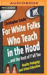 9781536617818-1536617814-For White Folks Who Teach in the Hood... and the Rest of Y'all Too