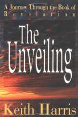 9780937422489-0937422487-The Unveiling: An Exhaustive Study of the Book of Revelation