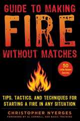 9781510749894-1510749896-Guide to Making Fire without Matches: Tips, Tactics, and Techniques for Starting a Fire in Any Situation