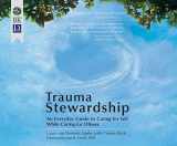 9781974905300-1974905306-Trauma Stewardship: An Everyday Guide to Caring for Self While Caring for Others