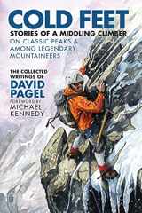 9781503204713-1503204715-Cold Feet: Stories of a Middling Climber On Classic Peaks & Among Legendary Mountaineers