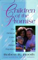 9780875521657-0875521657-Children of the Promise: The Biblical Case for Infant Baptism