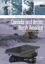 9781851094370-1851094377-Canada and Arctic North America: An Environmental History (Nature and Human Societies)