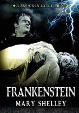 9781530671533-1530671531-Frankenstein - Classics in Large Print: The Modern Prometheus