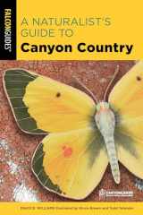 9781493048700-1493048708-A Naturalist's Guide to Canyon Country (Naturalist's Guide Series)