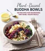 9781592339501-1592339506-Plant-Based Buddha Bowls: 100 Recipes for Nourishing One-Bowl Vegan Meals