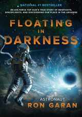 9781571022783-1571022783-Floating in Darkness: An Air Force Top Gun's True Story of Dogfights, Spaceflights, and Discovering Our Place in the Universe