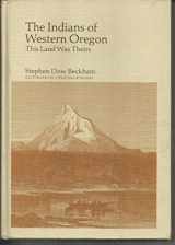 9780930998028-0930998022-The Indians of western Oregon: This land was theirs