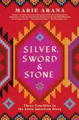 9781501105012-1501105019-Silver, Sword, and Stone: Three Crucibles in the Latin American Story