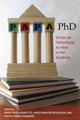 9780813548791-0813548799-Papa, PhD: Essays on Fatherhood by Men in the Academy
