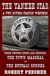 9781718731745-1718731744-The Yankee Star: A Collection of Two Rivers Station Short Westerns (A Two Rivers Station Western)